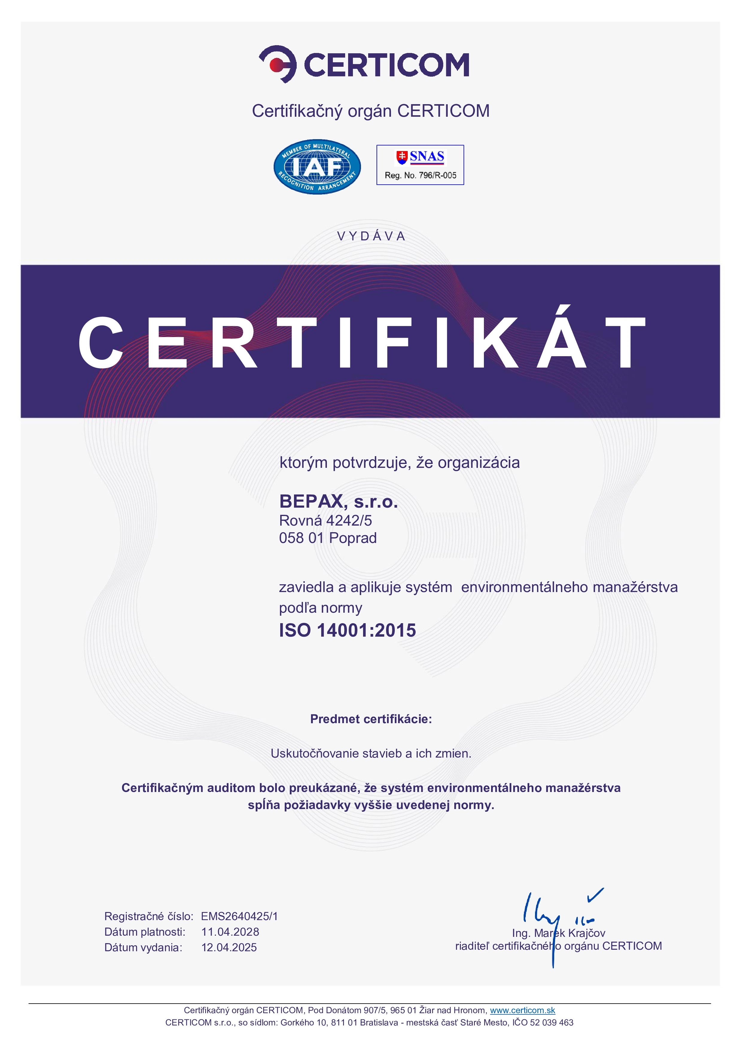 ISO 14001: Systém environmentálneho manažmentu. Tento certifikát dokazuje, že firma efektívne riadi environmentálne aspekty svojej činnosti, minimalizuje negatívny dopad na životné prostredie a dodržiava príslušné environmentálne predpisy.  certifikát