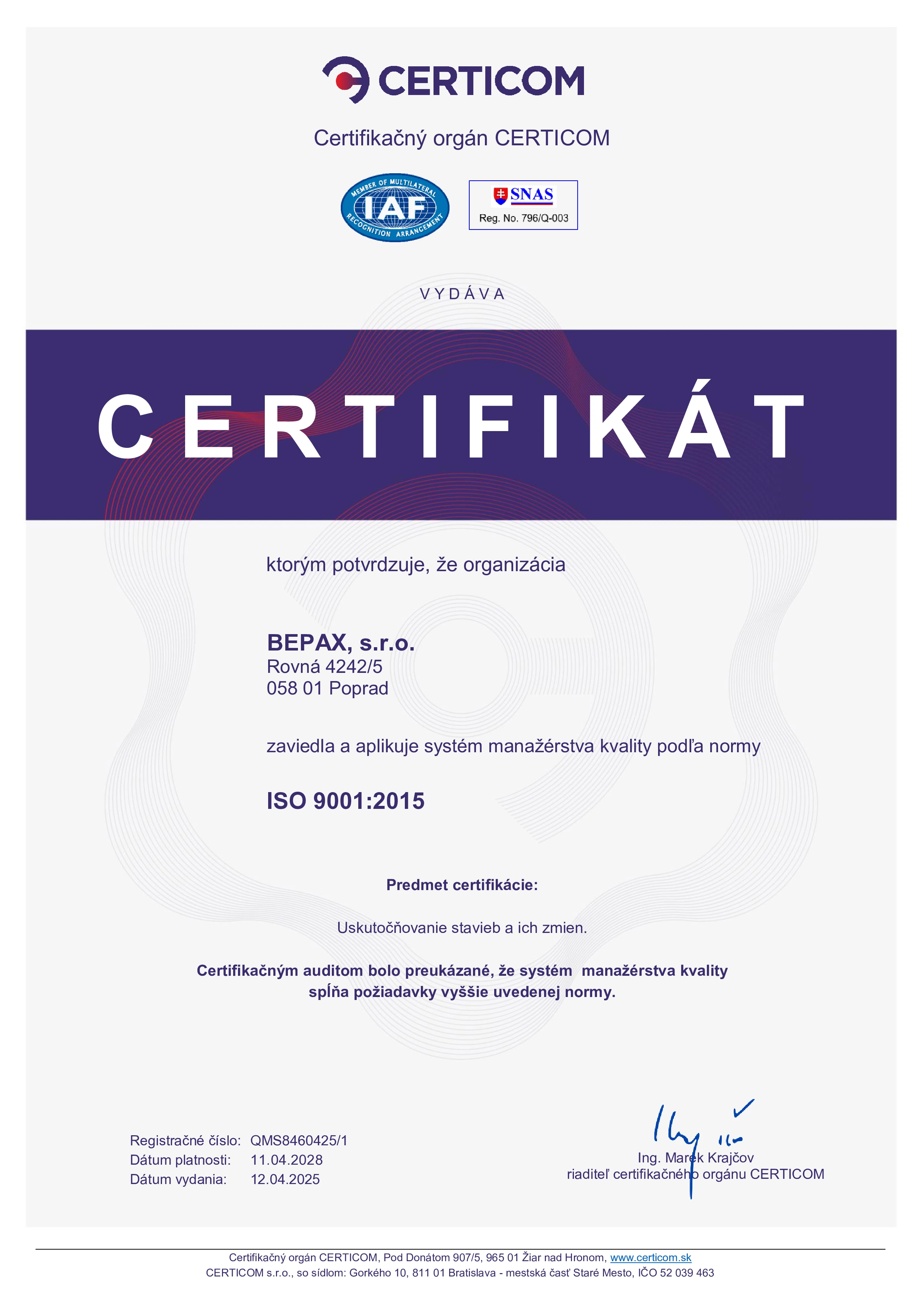 ISO 9001 : Systém manažérstva kvality. Tento certifikát potvrdzuje, že firma má zavedený efektívny systém riadenia kvality, ktorý zabezpečuje splnenie požiadaviek zákazníkov a neustále zlepšovanie procesov. certifikát