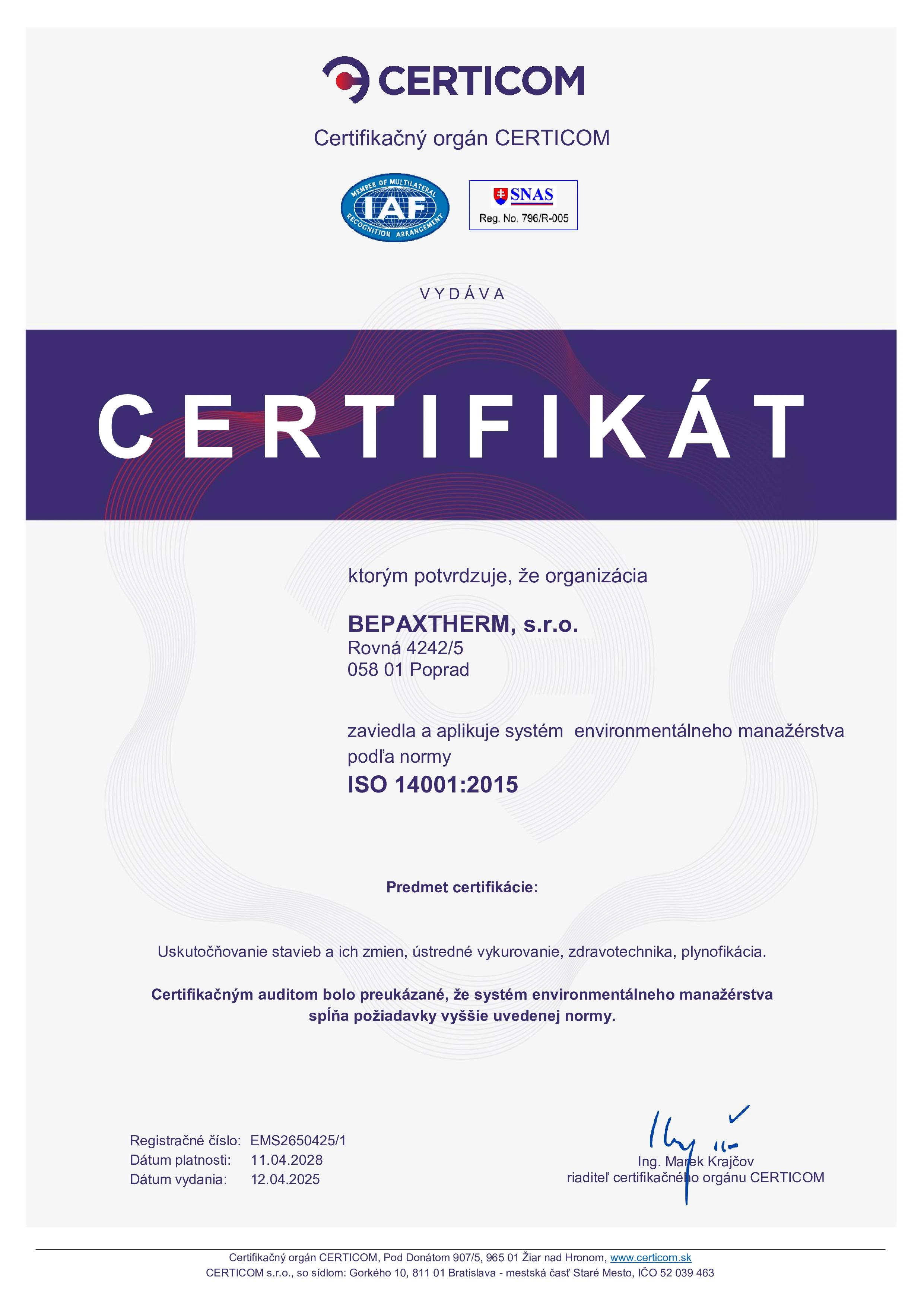 ISO 14001: Systém environmentálneho manažmentu. Tento certifikát dokazuje, že firma efektívne riadi environmentálne aspekty svojej činnosti, minimalizuje negatívny dopad na životné prostredie a dodržiava príslušné environmentálne predpisy.  certifikát